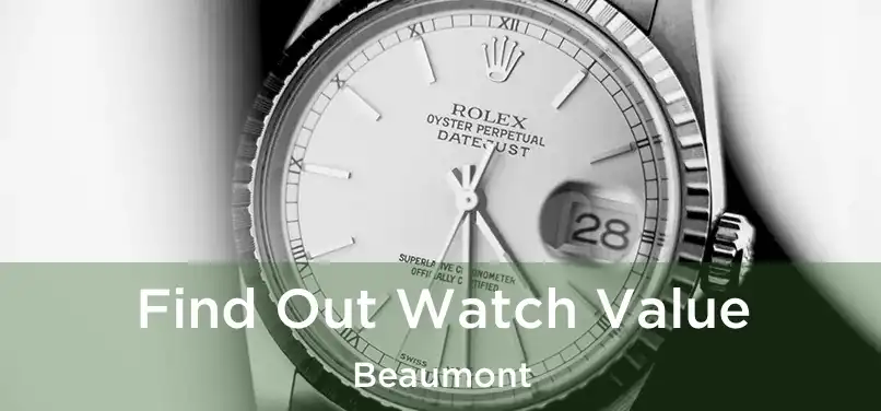  Find Out Watch Value Beaumont