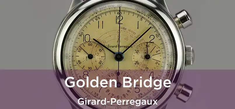  Golden Bridge Girard-Perregaux