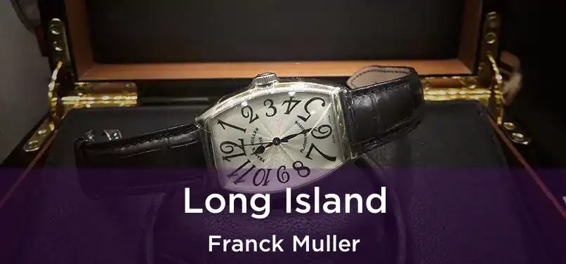  Long Island Franck Muller