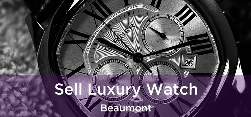  Sell Luxury Watch Beaumont