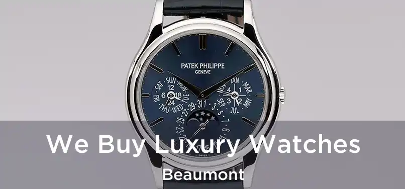  We Buy Luxury Watches Beaumont