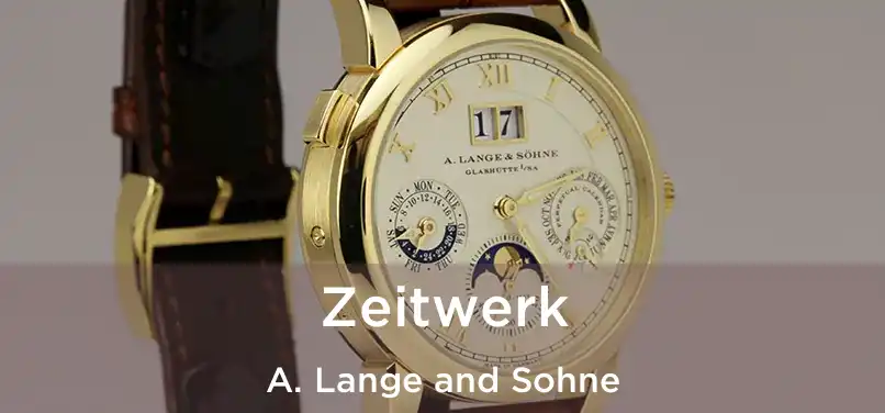  Zeitwerk A. Lange and Sohne
